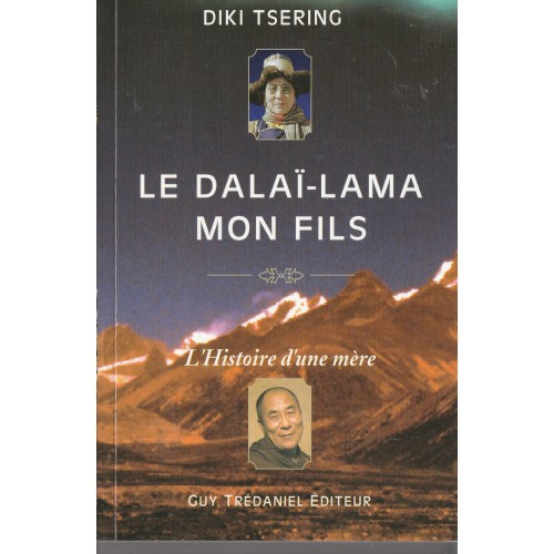 Le Dalaï-Lama  Mon fils l'histoire d'une mère  Diki Tsering